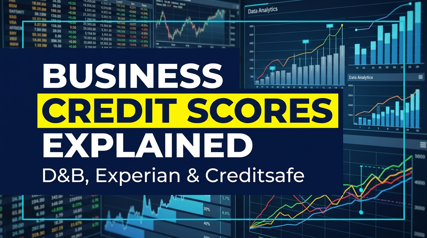 Business Credit Scores Explained: D&B, Experian and Creditsafe Scores